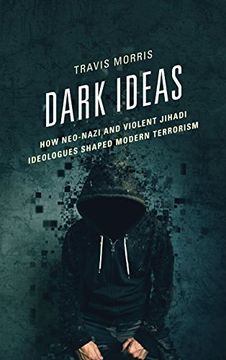 portada Dark Ideas: How Neo-Nazi and Violent Jihadi Ideologues Shaped Modern Terrorism (en Inglés)