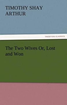 portada the two wives or, lost and won (en Inglés)