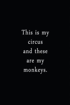 portada This Is My Circus And These Are My Monkeys.: An Irreverent Snarky Humorous Sarcastic Funny Office Coworker & Boss Congratulation Appreciation Gratitud (en Inglés)