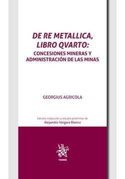 portada De re Metallica, Libro Qvarto. Concesiones Mineras y Administración de las Minas en el Inicio de la Edad Moderna