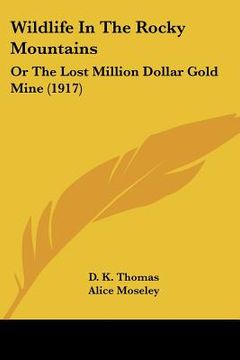 portada wildlife in the rocky mountains: or the lost million dollar gold mine (1917) (in English)