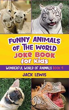 portada Funny Animals of the World Joke Book for Kids: Funny Jokes, Hilarious Photos, and Incredible Facts About the Silliest Animals on the Planet! (Wonderful World of Animals) (en Inglés)