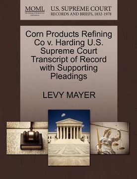 portada corn products refining co v. harding u.s. supreme court transcript of record with supporting pleadings (in English)