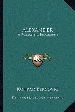 portada alexander: a romantic biography (en Inglés)