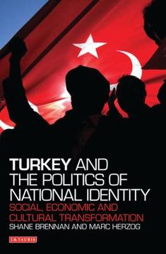 portada Turkey and the Politics of National Identity: Social, Economic and Cultural Transformation (en Inglés)