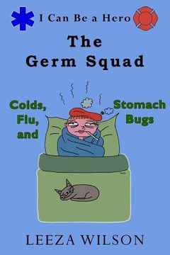 portada The Germ Squad: Colds, Flu, & Stomach Bugs (en Inglés)