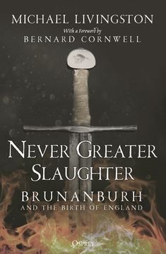 portada Never Greater Slaughter: Brunanburh and the Birth of England (in English)