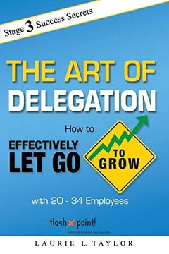 portada The art of Delegation: How to Effectively let go to Grow With 20-34 Employees (in English)