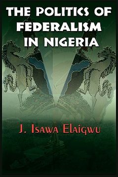 portada the politics of federalism in nigeria (en Inglés)