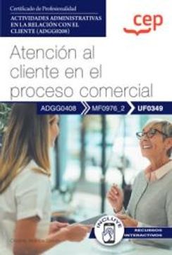 portada (Uf0349) Manual Atencion al Cliente en el Proceso Comercial. Certificados de Profesionalidad. Actividades Administrativas en  la Relacion con el Cliente (Adgg0208)
