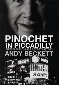 portada Pinochet in Piccadilly: Britain and Chile's Hidden History