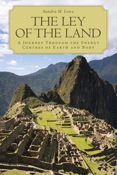 portada The Ley of the Land: A Journey Through the Energy Centres of Earth and Body