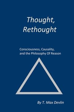 portada Thought, Rethought: Consciousness, Causality, and the Philosophy Of Reason