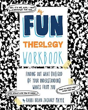 portada My Fun Theology Workbook: Finding Out What (The) God (of Your Understanding) Wants from You