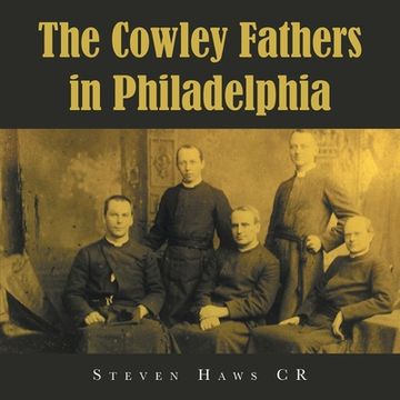 portada The Cowley Fathers in Philadelphia (en Inglés)