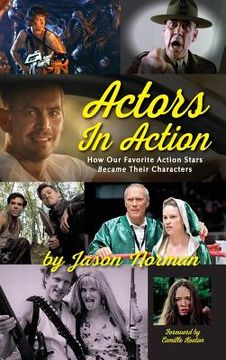 portada Actors in Action: How Our Favorite Action Stars Became Their Characters (hardback) (in English)