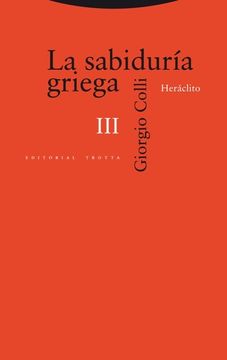 portada La Sabiduría Griega Iii: Heráclito (in Spanish)