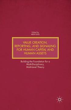portada Value Creation, Reporting, and Signaling for Human Capital and Human Assets: Building the Foundation for a Multi-Disciplinary, Multi-Level Theory (in English)