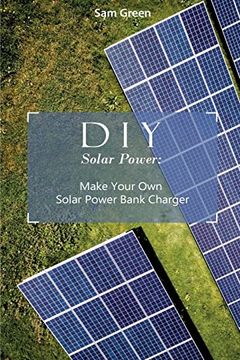 portada Diy Solar Power: Make Your own Solar Power Bank Charger: (Power Generation, Survival Series ) (Solar Power Books) (in English)