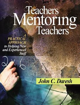 portada teachers mentoring teachers: a practical approach to helping new and experienced staff (en Inglés)