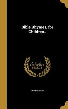 portada Bible Rhymes, for Children.. (en Inglés)