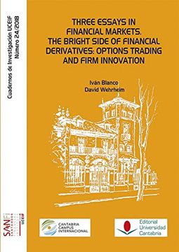 portada Three Essays in Financial Markets. The Bright Side of Financial Derivates: Options Trading and Firm Innovation (in English)