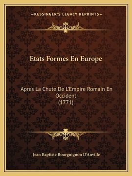 portada Etats Formes En Europe: Apres La Chute De L'Empire Romain En Occident (1771) (en Francés)