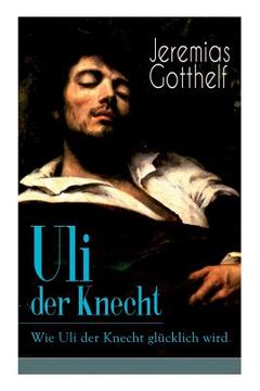 portada Uli der Knecht - Wie Uli der Knecht glücklich wird: Ein Bildungsroman (en Alemán)
