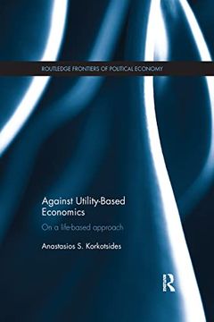 portada Against Utility-Based Economics: On a Life-Based Approach