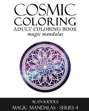 portada Cosmic Coloring: Adult Coloring Book: Magic Mandalas, Series 4 (en Inglés)