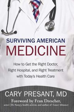 portada Surviving American Medicine: How to Get the Right Doctor, Right Hospital, and Right Treatment with Today's Health Care (en Inglés)