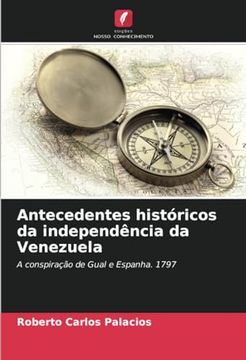 portada Antecedentes Históricos da Independência da Venezuela: A Conspiração de Gual e Espanha. 1797 (en Portugués)