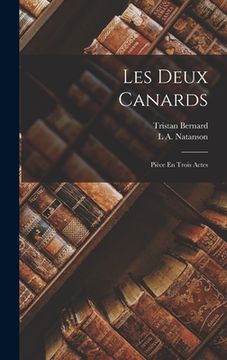 portada Les Deux Canards: Pièce En Trois Actes (en Francés)