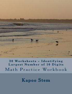 portada 30 Worksheets - Identifying Largest Number of 10 Digits: Math Practice Workbook (en Inglés)
