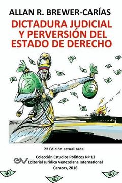 portada DICTADURA JUDICIAL Y PERVERSION DEL ESTADO DE DERECH0. La Sala Constitucional y la destrucción de la democracia