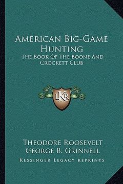 portada american big-game hunting: the book of the boone and crockett club (en Inglés)
