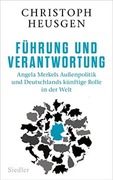 portada Führung und Verantwortung: Angela Merkels Außenpolitik und Deutschlands Künftige Rolle in der Welt (en Alemán)