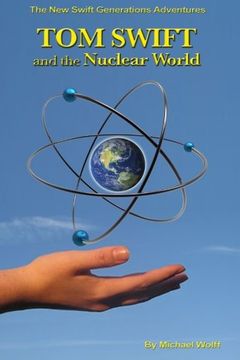 portada TOM SWIFT and the Nuclear World (A Swift Generations Novel) (Volume 2)
