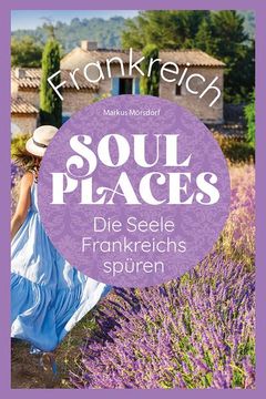 portada Soul Places Frankreich - die Seele Frankreichs Spüren (en Alemán)
