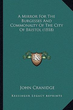portada a mirror for the burgesses and commonalty of the city of bristol (1818) (en Inglés)