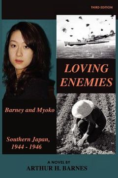 portada loving enemies - barney and myoko, southern japan, 1944-1946 (in English)