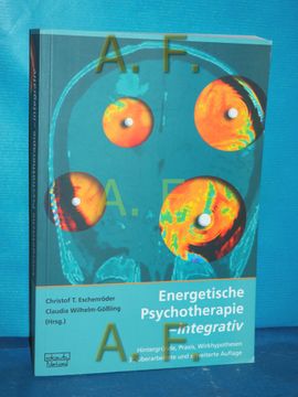 portada Energetische Psychotherapie - Integrativ: Hintergründe, Praxis, Wirkhypothesen Hrsg. Von Christof t. Eschenröder und Claudia Wilhelm-Gößling (en Alemán)