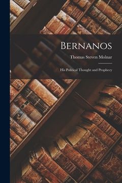 portada Bernanos: His Political Thought and Prophecy (en Inglés)
