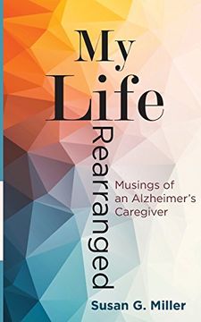 portada My Life Rearranged: Musings of an Alzheimer Caregiver 