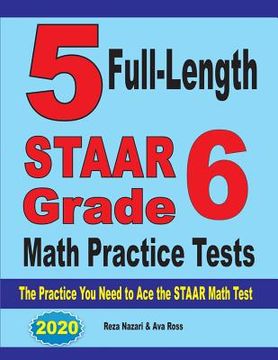 portada 5 Full-Length STAAR Grade 6 Math Practice Tests: The Practice You Need to Ace the STAAR Math Test (en Inglés)