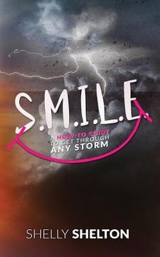portada S.M.I.L.E: How to Guide to Get Through Any Storm (en Inglés)