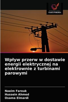 portada Wplyw przerw w dostawie energii elektrycznej na elektrownie z turbinami parowymi (en Polaco)