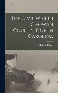 portada The Civil War in Chowan County, North Carolina (en Inglés)