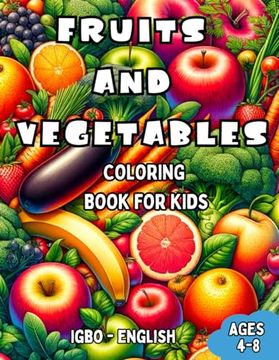 portada Igbo - English Fruits and Vegetables Coloring Book for Kids Ages 4-8: Bilingual Coloring Book with English Translations Color and Learn Igbo For Begin (en Inglés)
