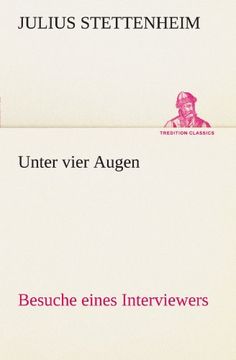 portada Unter vier Augen: Besuche eines Interviewers. (TREDITION CLASSICS) (German Edition)